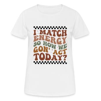 Retro Groovy I Match Energy So How We Gon' Act Tod - Women's Breathable T-Shirt - white - Front - AI Model Female 172 dark (172cm)