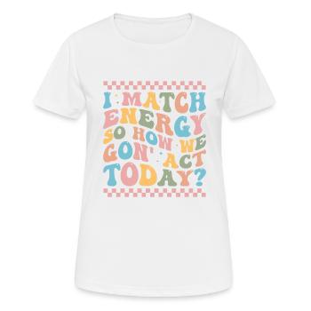 Retro Groovy I Match Energy So How We Gon' Act Tod - Women's Breathable T-Shirt - white - Front - AI Model Female 172 dark (172cm)