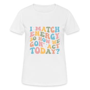 Retro Groovy I Match Energy So How We Gon' Act Tod - Women's Breathable T-Shirt - white - Front - AI Model Female 172 dark (172cm)