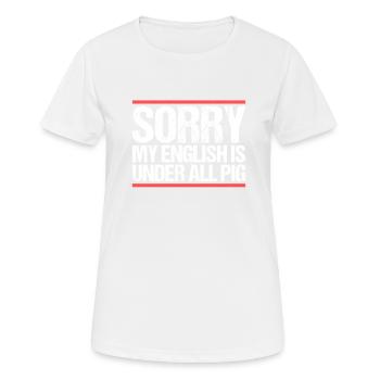 Désolé mon anglais est sous tout cochon Denglish - T-shirt respirant Femme - blanc - Devant - AI Model Female 172 dark (172cm)