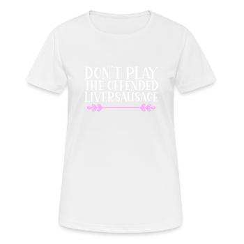 Don ́t play the offended liversausage. Denglish - Women's Breathable T-Shirt - white - Front - AI Model Female 172 dark (172cm)