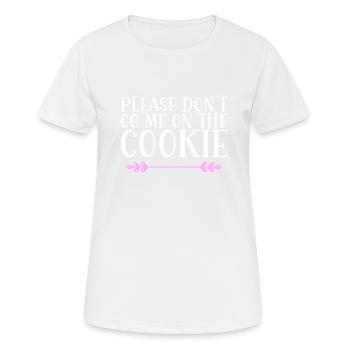 S’il vous plaît, ne me lancez pas sur le Cookie Denglisch - T-shirt respirant Femme - blanc - Devant - AI Model Female 172 dark (172cm)