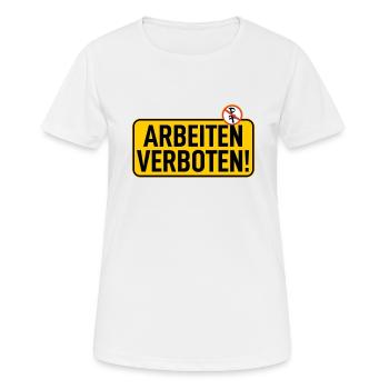 Schild: Arbeiten Verboten - Frauen T-Shirt atmungsaktiv - Weiß - Vorne - AI Model Female 172 dark (172cm)
