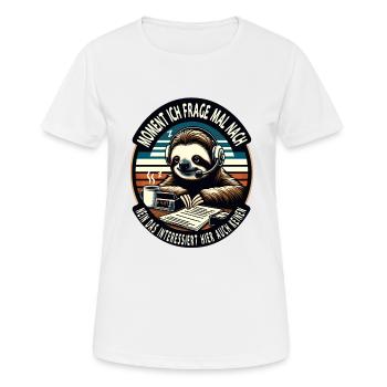 Moment Ich Frage Nach Faultier Call-Center - Frauen T-Shirt atmungsaktiv - Weiß - Vorne - AI Model Female 172 dark (172cm)