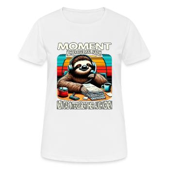 Moment Ich Frage Nach Faultier Call-Center - Frauen T-Shirt atmungsaktiv - Weiß - Vorne - AI Model Female 172 dark (172cm)