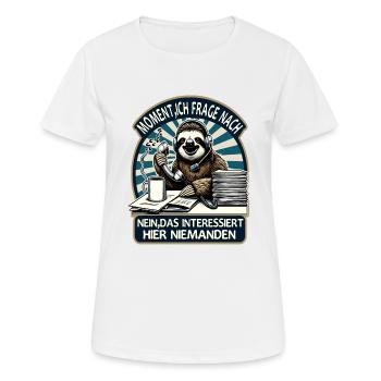 Moment Ich Frage Nach Faultier Call-Center - Frauen T-Shirt atmungsaktiv - Weiß - Vorne - AI Model Female 172 dark (172cm)