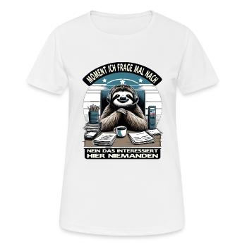 Moment Ich Frage Nach Faultier Call-Center - Frauen T-Shirt atmungsaktiv - Weiß - Vorne - AI Model Female 172 dark (172cm)
