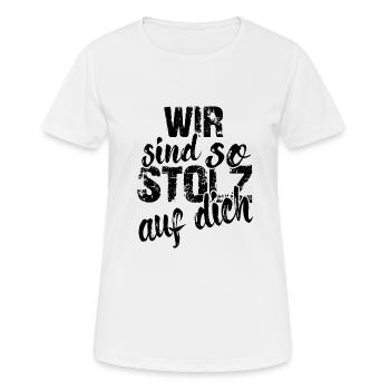 Wir sind so stolz auf dich Spruch Anerkennung - Frauen T-Shirt atmungsaktiv - Weiß - Vorne - AI Model Female 172 dark (172cm)