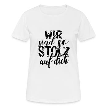 Wir sind so stolz auf dich Spruch Anerkennung - Frauen T-Shirt atmungsaktiv - Weiß - Vorne - AI Model Female 172 dark (172cm)
