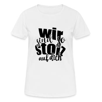 Wir sind so stolz auf dich Spruch Anerkennung - Frauen T-Shirt atmungsaktiv - Weiß - Vorne - AI Model Female 172 dark (172cm)