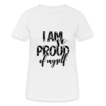 I am so proud of myself Spruch Anerkennung - Frauen T-Shirt atmungsaktiv - Weiß - Vorne - AI Model Female 172 dark (172cm)
