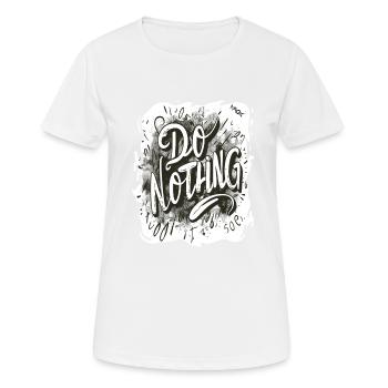 Don't do anything! - Women's Breathable T-Shirt - white - Front - AI Model Female 172 dark (172cm)