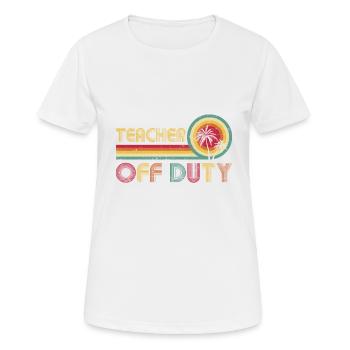 Teacher Off Duty Vintage Last Day Of Schoolretro - Women's Breathable T-Shirt - white - Front - AI Model Female 172 dark (172cm)