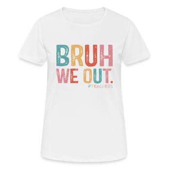 Süßes Ende des Schuljahres Bruh Wir Outbruh Wir sind raus - Frauen T-Shirt atmungsaktiv - Weiß - Vorne - AI Model Female 172 dark (172cm)
