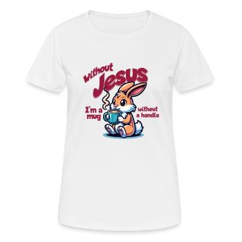 Without Jesus I'm a Mug Without a Handle - Women's Breathable T-Shirt - white - Front - AI Model Female 172 dark (172cm)