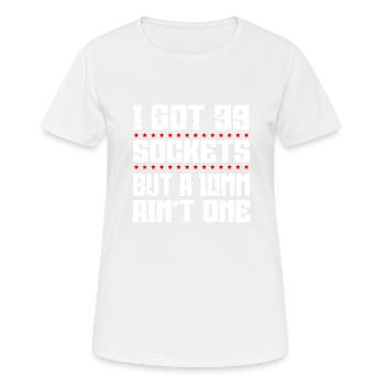 Mechanic I Got 99 Sockets But A 10mm Ain't One - Women's Breathable T-Shirt - white - Front - AI Model Female 172 dark (172cm)