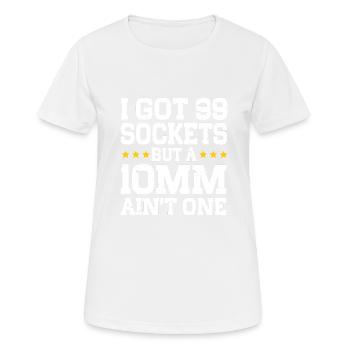 Mechanic I Got 99 Sockets But A 10mm Ain't One - Women's Breathable T-Shirt - white - Front - AI Model Female 172 dark (172cm)