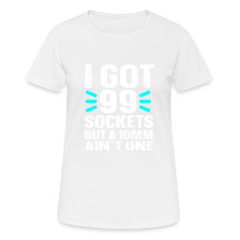 Mechanic I Got 99 Sockets But A 10mm Ain't One - Women's Breathable T-Shirt - white - Front - AI Model Female 172 dark (172cm)