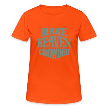 Make Heaven Crowded - Inspiring Christian Quote - Women's Breathable T-Shirt - neon orange - Front - AI Model Female 172 dark (172cm)