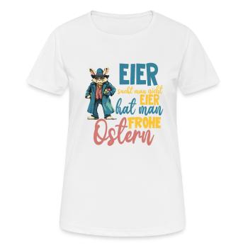 Eier sucht man nicht Eier hat man! frohe Ostern - Frauen T-Shirt atmungsaktiv - Weiß - Vorne - AI Model Female 172 dark (172cm)