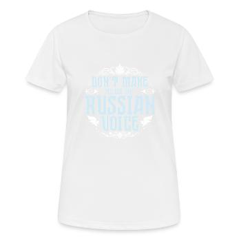 Don't Make Me Use My Russian Voice - Women's Breathable T-Shirt - white - Front - AI Model Female 172 dark (172cm)