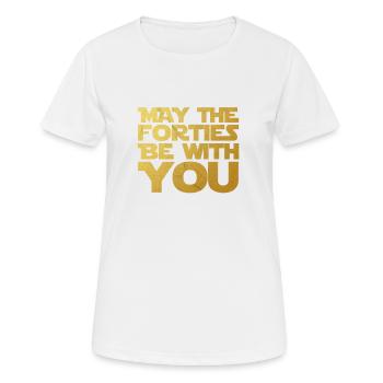 May the Forties Be With You 40 Geburtstag Geschenk - Frauen T-Shirt atmungsaktiv - Weiß - Vorne - AI Model Female 172 dark (172cm)