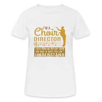 Choir Director - You can't understand - Conductor - Frauen T-Shirt atmungsaktiv - Weiß - Vorne - AI Model Female 172 dark (172cm)