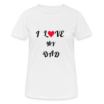 Phrase in English I LOVE MY DAD ideal to give away - Women's Breathable T-Shirt - white - Front - AI Model Female 172 dark (172cm)