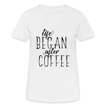 Life started after Coffee Coffee Sayings shirt - Women's Breathable T-Shirt - white - Front - AI Model Female 172 dark (172cm)