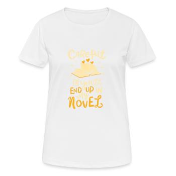 Attention ou tu finiras dans mon roman - yello - T-shirt respirant Femme - blanc - Devant - AI Model Female 172 dark (172cm)