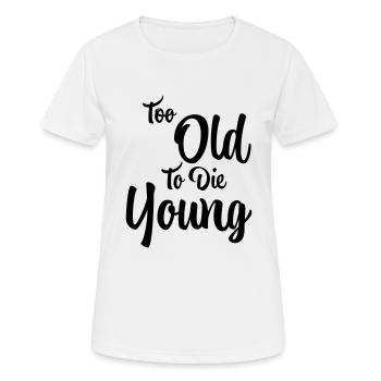 Trop vieux pour mourir jeune - T-shirt respirant Femme - blanc - Devant - AI Model Female 172 dark (172cm)