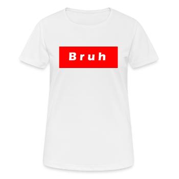Bruh - Frauen T-Shirt atmungsaktiv - Weiß - Vorne - AI Model Female 172 dark (172cm)