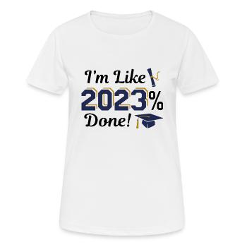 Ich bin wie 2023 Prozent fertig - Frauen T-Shirt atmungsaktiv - Weiß - Vorne - AI Model Female 172 dark (172cm)
