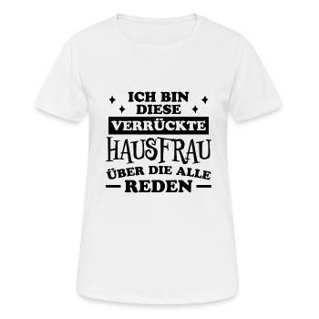 Hausfrau Spruch Haushalt Witz Hausfrauen Geschenk - Frauen T-Shirt atmungsaktiv - Weiß - Vorne - AI Model Female 172 dark (172cm)