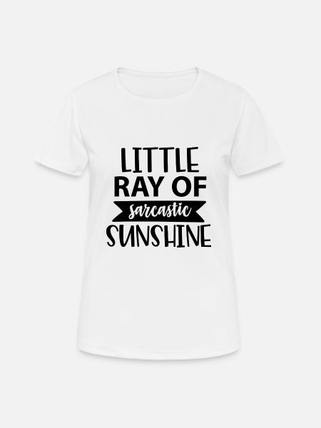 little ray of sarcastic sunshine - Frauen T-Shirt atmungsaktiv - Weiß