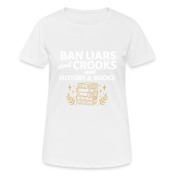 Bannissez les menteurs et les escrocs, pas l’histoire et les livres - T-shirt respirant Femme - blanc - Devant - AI Model Female 172 dark (172cm)