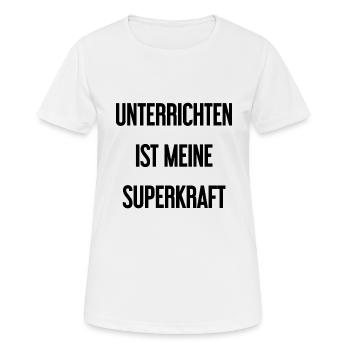 Unterrichten - Meine Superkraft! - Frauen T-Shirt atmungsaktiv - Weiß - Vorne - AI Model Female 172 dark (172cm)
