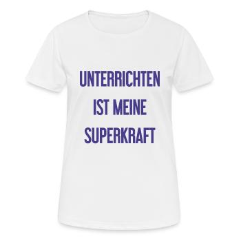 Unterrichten - Meine Superkraft! - Frauen T-Shirt atmungsaktiv - Weiß - Vorne - AI Model Female 172 dark (172cm)