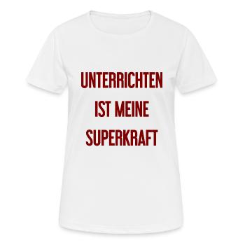 Unterrichten - Meine Superkraft! - Frauen T-Shirt atmungsaktiv - Weiß - Vorne - AI Model Female 172 dark (172cm)