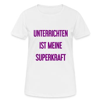 Unterrichten - Meine Superkraft! - Frauen T-Shirt atmungsaktiv - Weiß - Vorne - AI Model Female 172 dark (172cm)