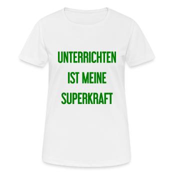 Unterrichten - Meine Superkraft! - Frauen T-Shirt atmungsaktiv - Weiß - Vorne - AI Model Female 172 dark (172cm)