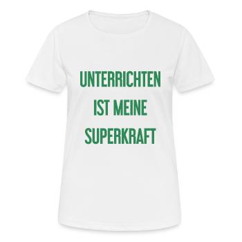 Unterrichten - Meine Superkraft! - Frauen T-Shirt atmungsaktiv - Weiß - Vorne - AI Model Female 172 dark (172cm)