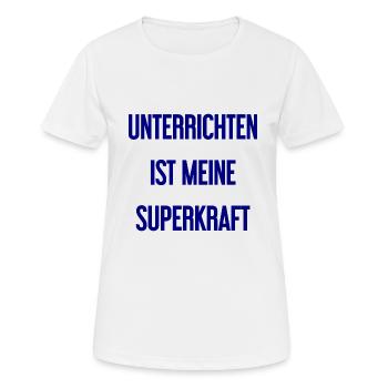 Unterrichten - Meine Superkraft! - Frauen T-Shirt atmungsaktiv - Weiß - Vorne - AI Model Female 172 dark (172cm)
