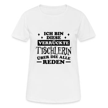 Tischlerin Spruch Schreinerin Tischlerin Geschenk - Frauen T-Shirt atmungsaktiv - Weiß - Vorne - AI Model Female 172 dark (172cm)