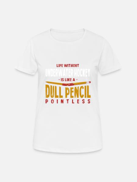 Life Without Underwater Hockey Is Like a Dull - Women's Breathable T-Shirt - white