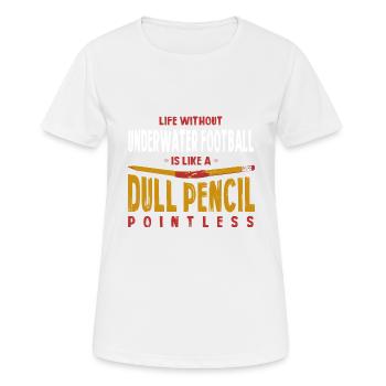 Life Without Underwater Football Is Like a Dull - Women's Breathable T-Shirt - white - Front - AI Model Female 172 dark (172cm)