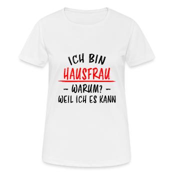 Hausfrau Lustiger Spruch Haushalt Mama Geschenk - Frauen T-Shirt atmungsaktiv - Weiß - Vorne - AI Model Female 172 dark (172cm)