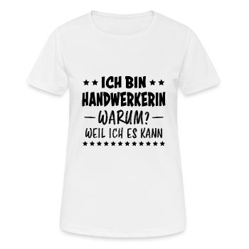 Handwerkerin Spruch Lustiges Handwerkerin Geschenk - Frauen T-Shirt atmungsaktiv - Weiß - Vorne - AI Model Female 172 dark (172cm)