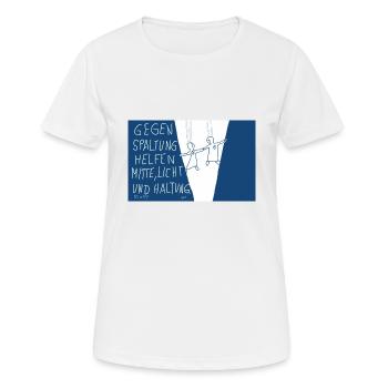 Gegen Spaltung helfen Mitte , Licht und Haltung. - Frauen T-Shirt atmungsaktiv - Weiß - Vorne - AI Model Female 172 dark (172cm)