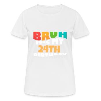 Bruh It's My 24th Birthday Twenty Fourth Bday - Frauen T-Shirt atmungsaktiv - Weiß - Vorne - AI Model Female 172 dark (172cm)